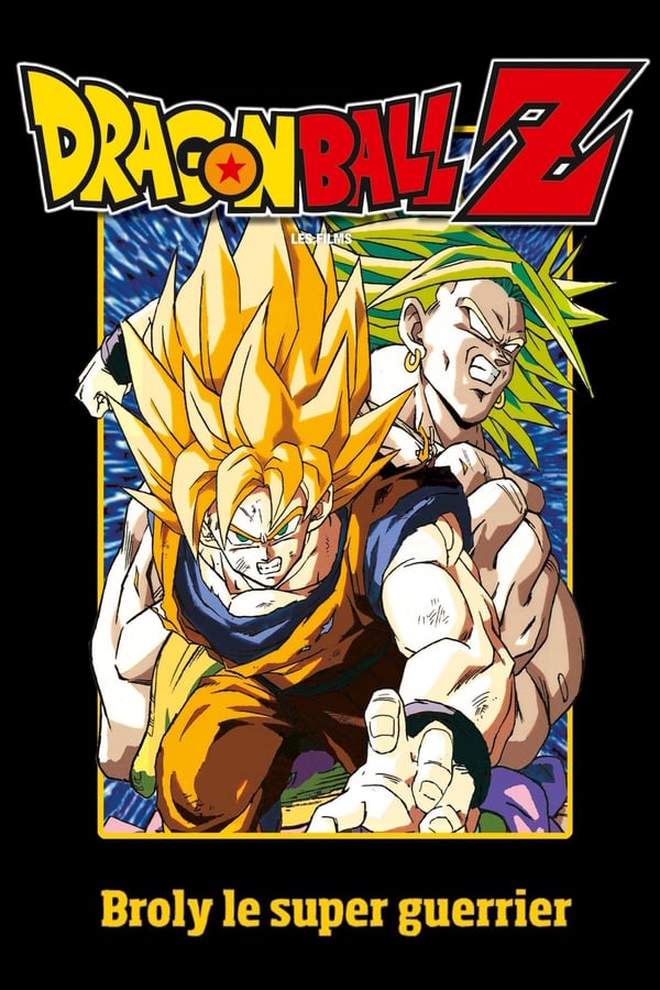 Dragon Ball Z – Broly, Le Super Guerrier Légendaire (1993)